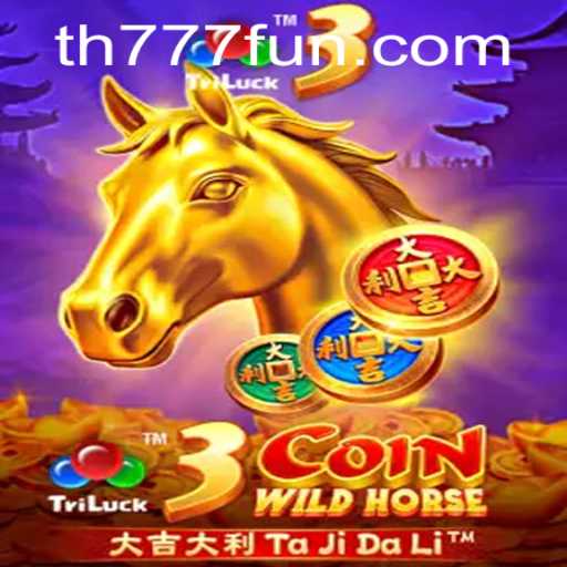 Ride the Thrilling Waves of Fortune with 3CoinWildHorse on TH777.COM