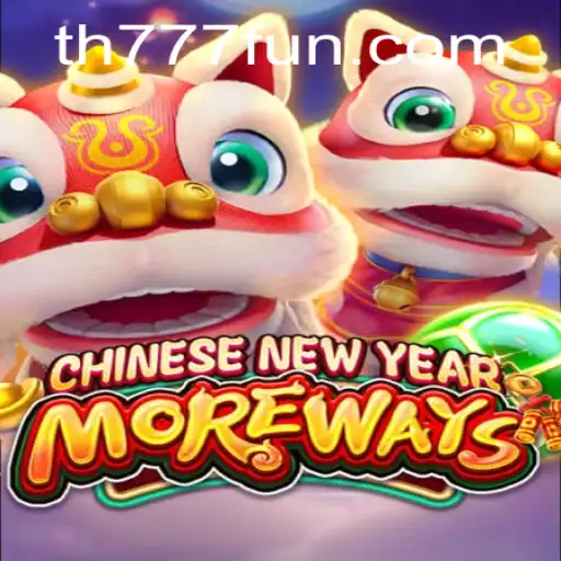 Discover the Excitement of CHINESENEWYEARMOREWAYS at TH777.COM