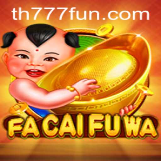 Unveiling FaCaiFuWa: An In-Depth Exploration of the Thrilling Game TH777.COM