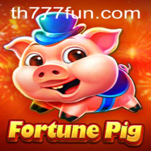 Exploring the Exciting World of FortunePig at TH777.COM