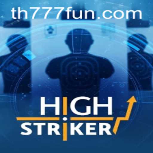 HighStriker: A New Era of Online Gaming with TH777.COM