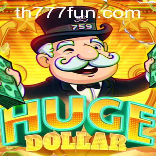 Exploring 'HugeDollar': The Exciting World of TH777.COM's Latest Game