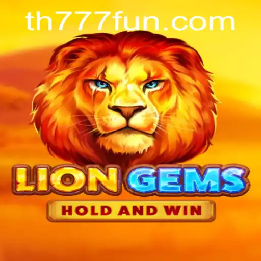 Exploring the Thrills of LionGems at TH777.COM