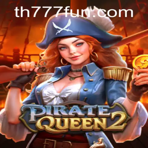 The Exciting World of PirateQueen2 and the Thrilling Connection to TH777.COM