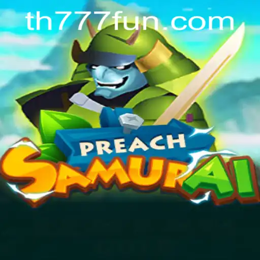 PreachSamurai: A Unique Gaming Adventure with TH777.COM