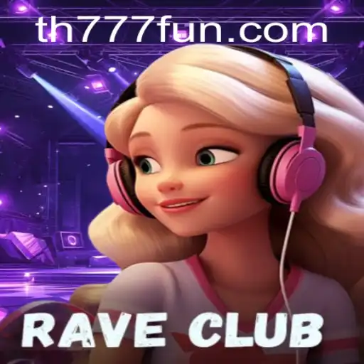 Experience The Thrill: RaveClub and TH777.COM Immerse Gamers in an Electrifying Adventure